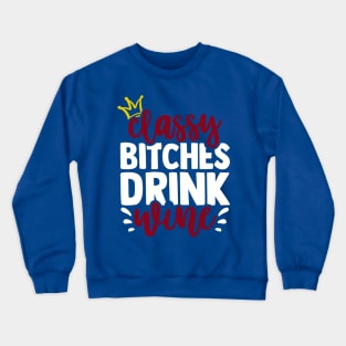 classy bitchies drink wine 3 Crewneck Sweatshirt